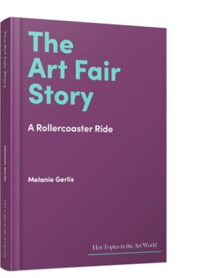 The Wick - The Art Fair Story: A Rollercoaster Ride by Melanie Gerlis