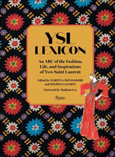 The Wick Culture - YSL Lexicon: An ABC of the Fashion, Life, and Inspirations of Yves Saint Laurent
Martina Mondadori Sartogo and Stephan Janson