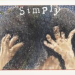 A painting of a person's hands in their dark curly hair with the words 'simply' at the top.